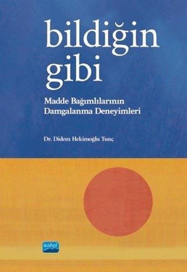 Bildiğin Gibi - Madde Bağımlılarının Damgalanma Deneyimleri - Nobel Akademik Yayıncılık - Image 1