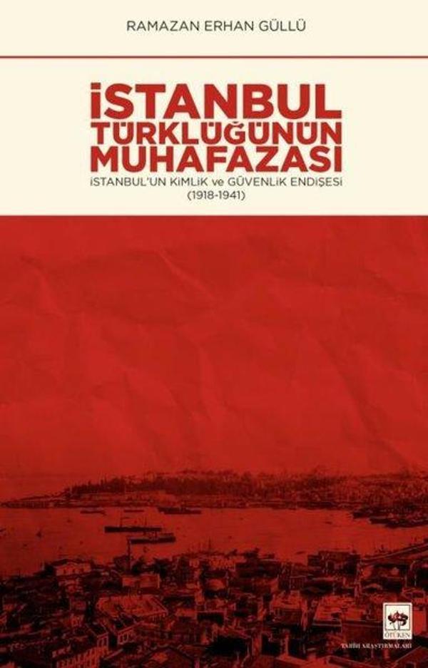 İstanbul Türklüğünün Muhafazası - İstanbulun Kimlik ve Güvenlik Endişesi 1918 - 1941 - Ötüken Neşriyat - Image 1