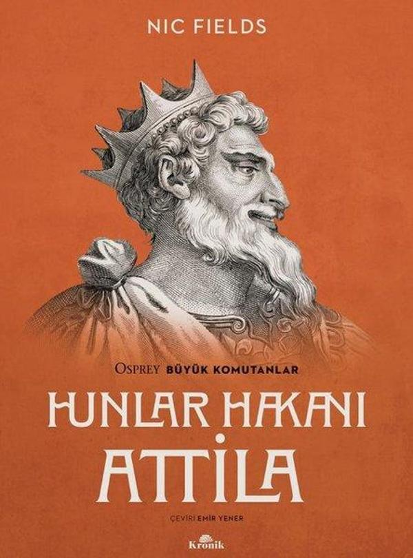 Hunlar Hakanı Attila - Osprey Büyük Komutanlar - Kronik Kitap - Image 1