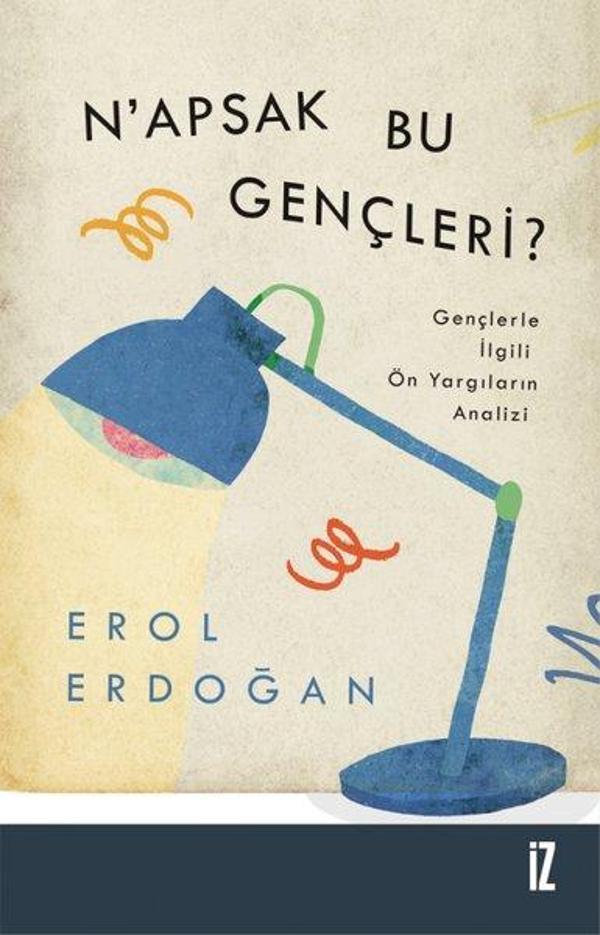 Napsak Bu Gençleri? - Gençlerle İlgili Ön Yargıların Analizi - İz Yayıncılık - Image 1
