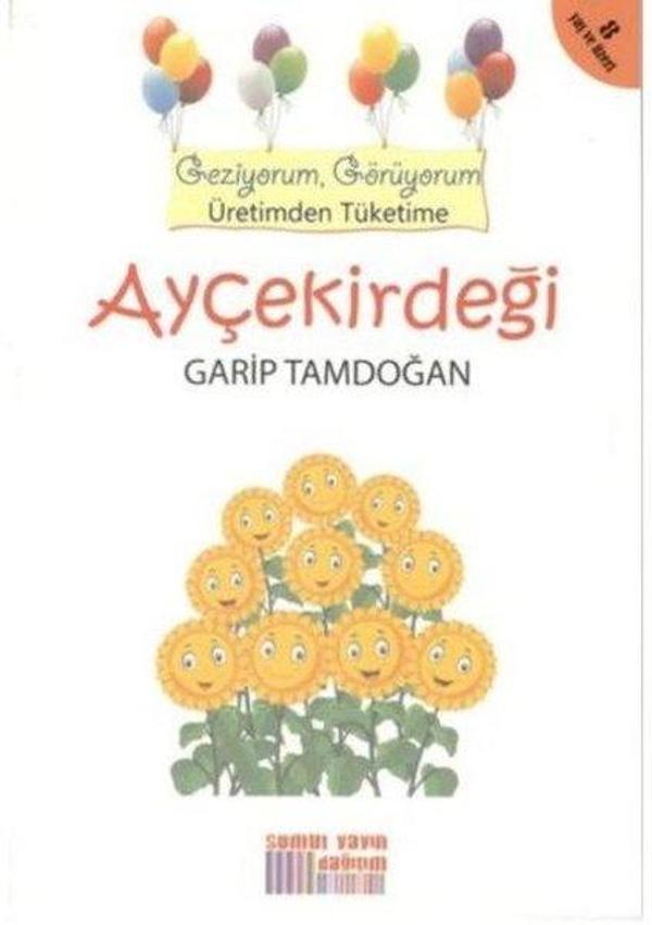 Ayçekirdeği - Geziyorum Görüyorum Üretimden Tüketime - Somut Yayın Dağıtım - Image 1