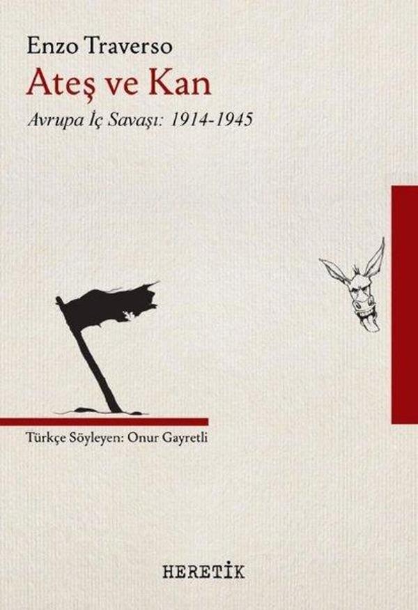 Ateş ve Kan - Avrupa İç Savaşı 1914 - 1945 - Heretik Yayıncılık - Image 1