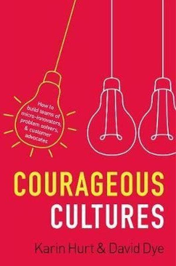 Courageous Cultures: How to Build Teams of Micro - Innovators Problem Solvers and Customer Advocates - AMACOM - Image 1