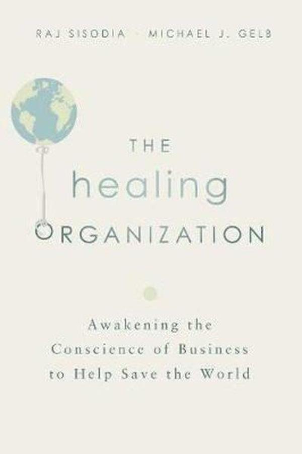 The Healing Organization: Awakening the Conscience of Business to Help Save the World - AMACOM - Image 1
