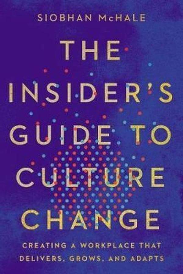 The Insider's Guide to Culture Change: Creating a Workplace That Delivers, Grows, and Adapts - AMACOM - Image 1