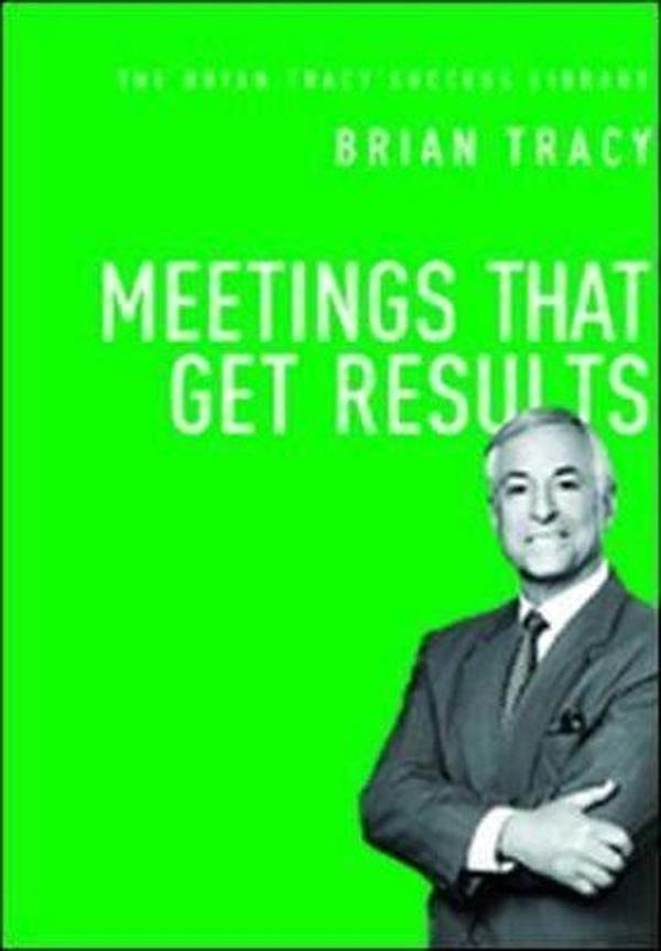 Meetings That Get Results: The Brian Tracy Success Library  - AMACOM - Image 1