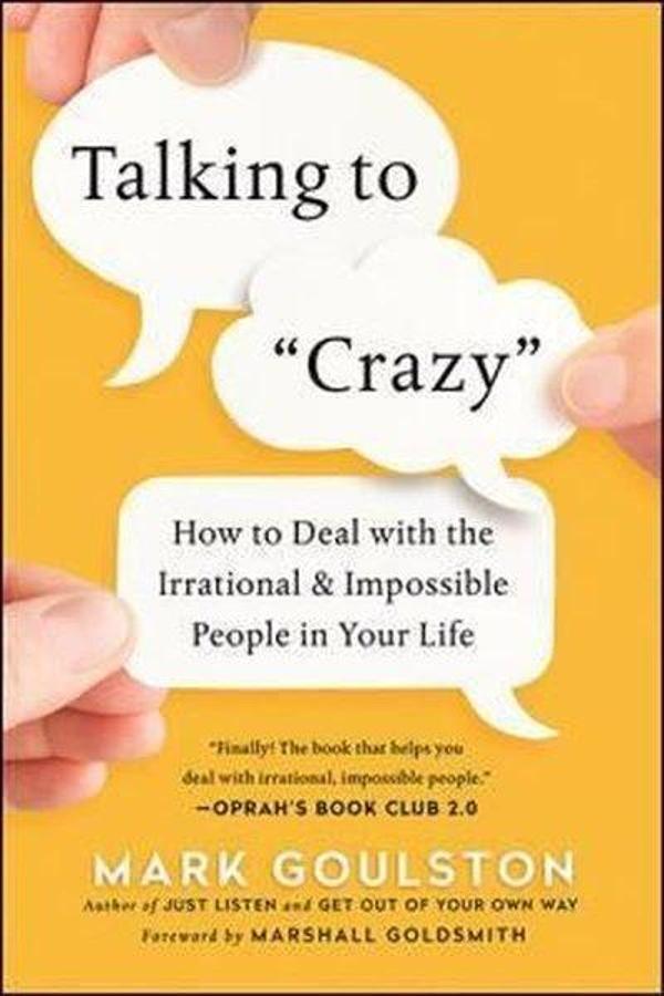 Talking to 'Crazy': How to Deal with the Irrational and Impossible People in Your Life - AMACOM - Image 1