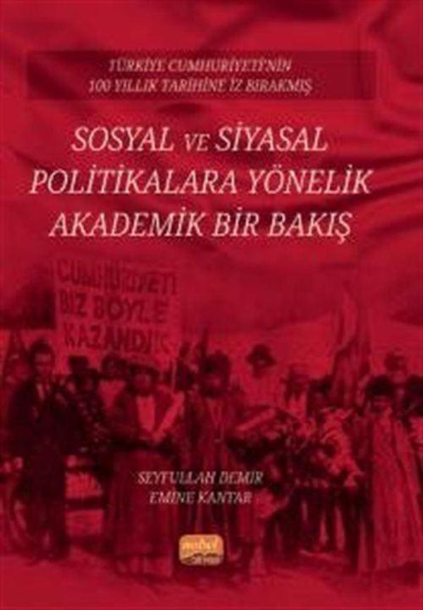 Türkiye Cumhuriyeti'nin 100 Yıllık Tarihine İz Bırakmış Sosyal Ve Siyasal Politikalara Yönelik Akademik Bir Bakış - Nobel Bilimsel Eserler - Image 1