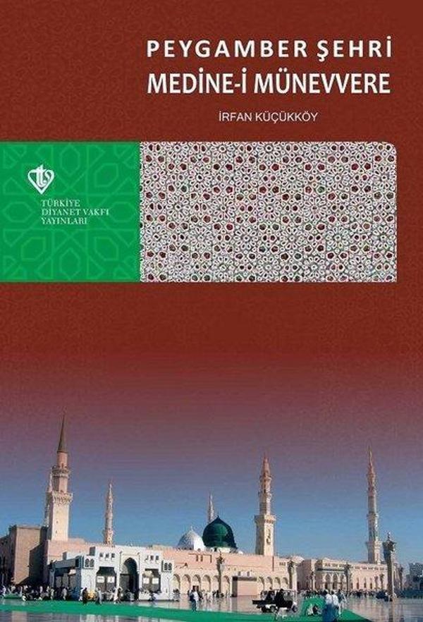 Peygamber Şehri Medine-i Münevvere - Türkiye Diyanet Vakfı Yayınları - Image 1