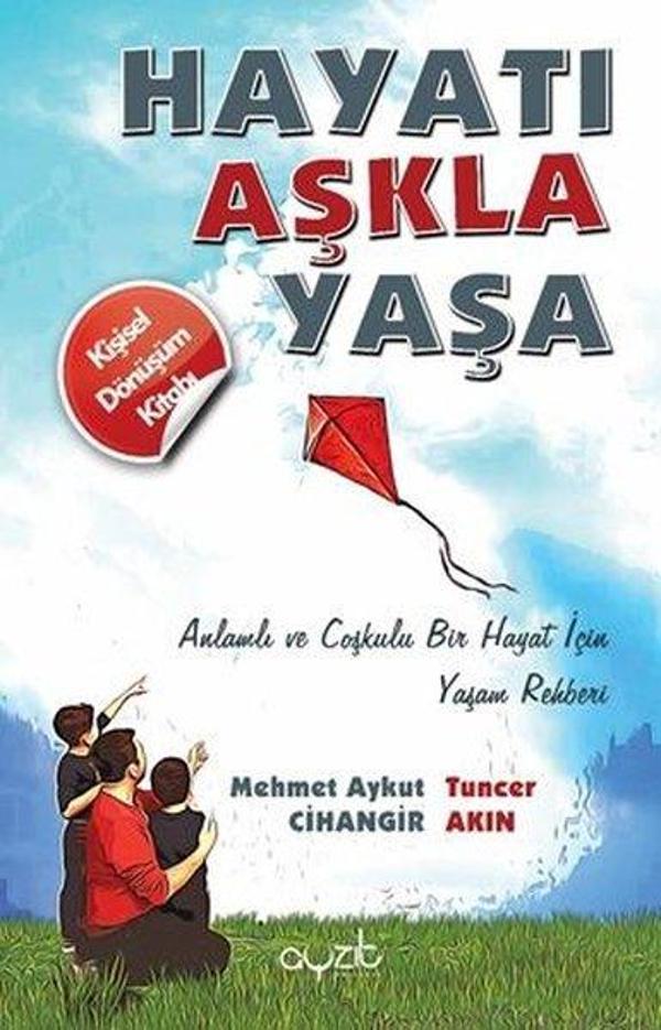 Hayatı Aşkla Yaşa - Anlamlı ve Coşkulu Bir Hayat İçin Yaşam Rehberi - Ayzıt Yayınları - Image 1