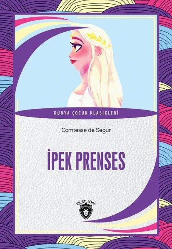 İpek Prenses - Dünya Çocuk Klasikleri - Dorlion Yayınevi - Image 1