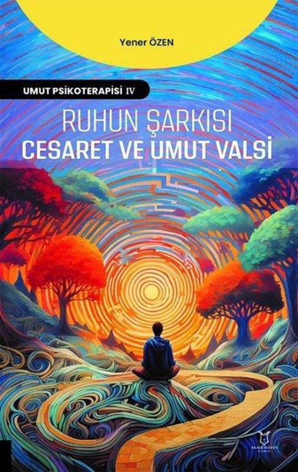 Ruhun Şarkısı Cesaret ve Umut Valsi - Umut Psikoterapisi 4 - Akademisyen Kitabevi - Image 1