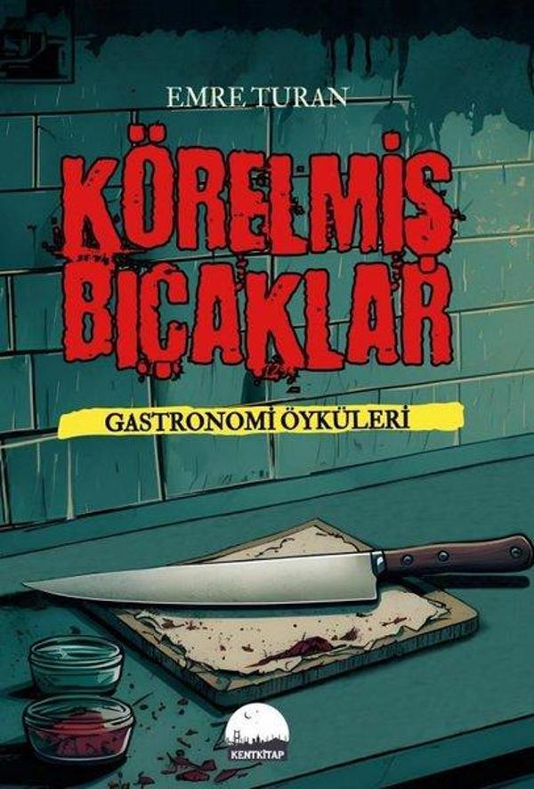 Körelmiş Bıçaklar - Gastronomi Öyküleri - Kent Kitap - Image 1