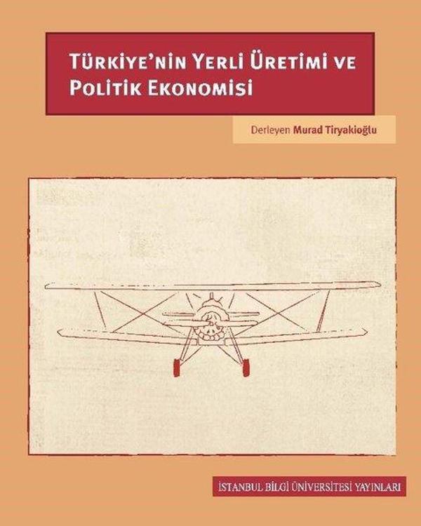 Türkiye'nin Yerli Üretimi ve Politik Ekonomisi - İstanbul Bilgi Üniv.Yayınları - Image 1