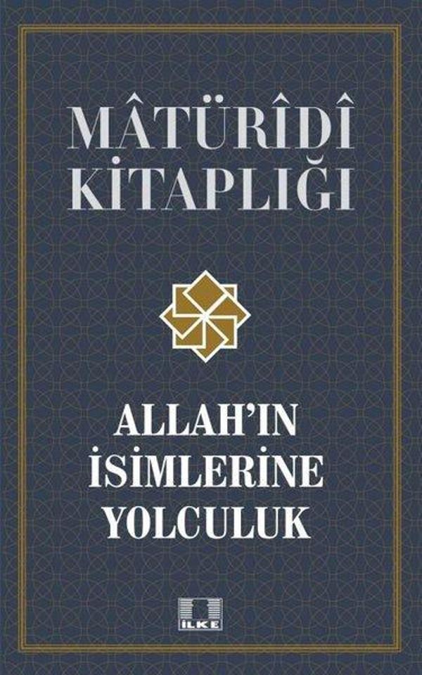 Allah'ın İsimlerine Yolculuk - Matüridi Kitaplığı - İlke Yayıncılık - Image 1
