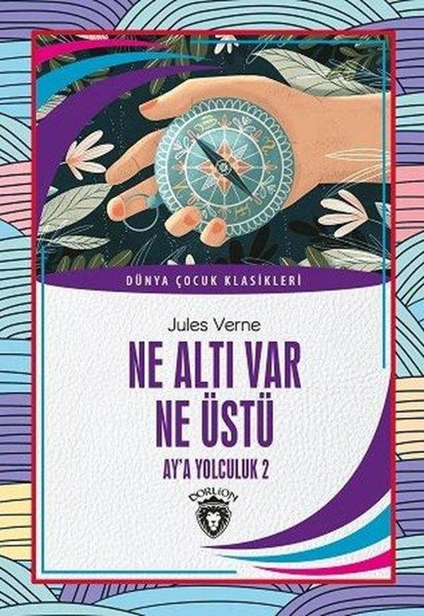 Ne Altı Var Ne Üstü - Ay'a Yolculuk 2 - Dünya Çocuk Klasikleri - Dorlion Yayınevi - Image 1