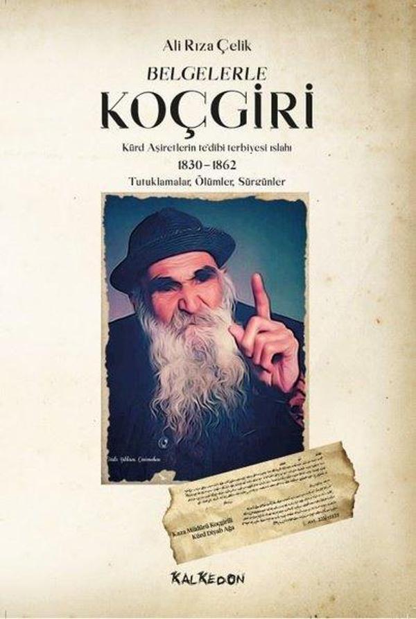 Belgelerle Koçgiri: Kürd Aşiretlerinin te'dibi Terbiyesi Islahı 1830-1862 - Tutuklamalar-Ölümler-Sür - Kalkedon - Image 1