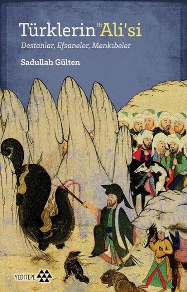 Türklerin Hz. Alisi: Destanlar - Efsaneler - Menkıbeler - Yeditepe Yayınevi - Image 1