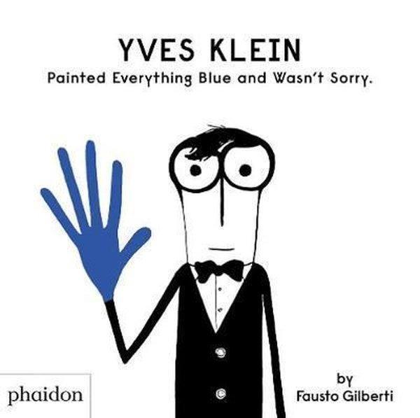 Yves Klein Painted Everything Blue and Wasn't Sorry. - Phaidon - Image 1
