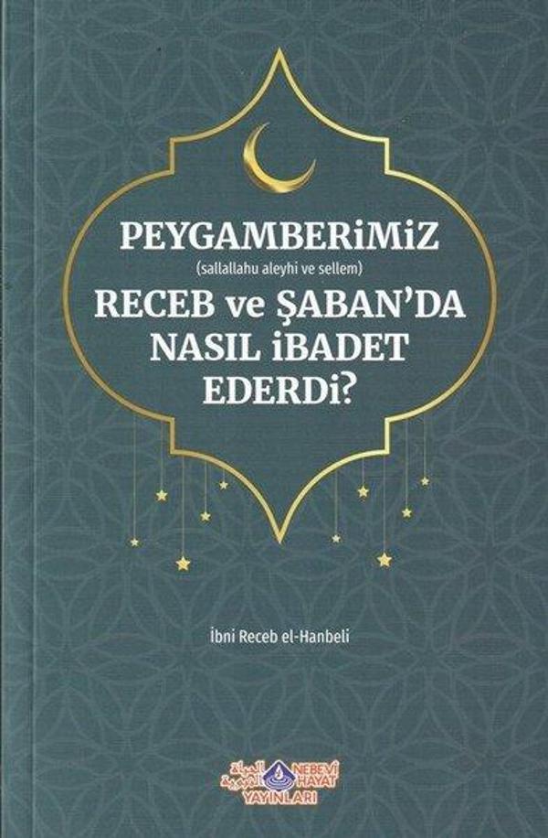 Peygamberimiz (s.a.v) Receb ve Şaban'da Nasıl İbadet Ederdi? - Nebevi Hayat Yayınları - Image 1