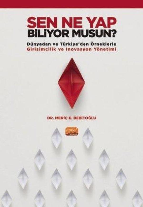 Sen Ne Yap Biliyor musun? - Dünyadan ve Türkiyeden Örneklerle Girişimcilik ve İnovasyon Yönetimi - Nobel Bilimsel Eserler - Image 1
