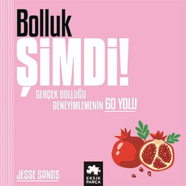 Bolluk Şimdi! Gerçek Bolluğu Deneyimlemenin 60 Yolu - Eksik Parça Yayınları - Image 1