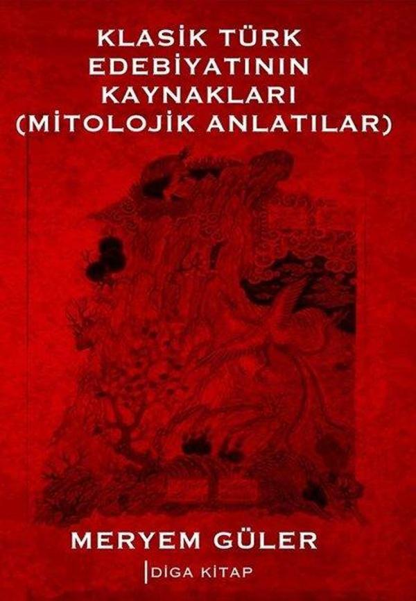 Klasik Türk Edebiyatının Kaynakları - Mitolojik Anlatılar - Diga Kitap - Image 1