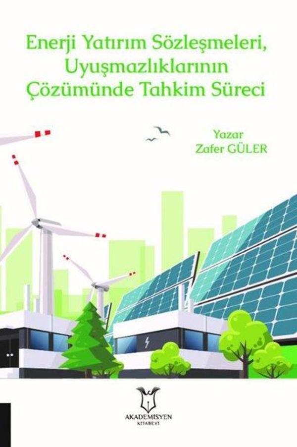 Enerji Yatırım Sözleşmeleri ve Uyuşmazlıklarının Çözümünde Tahkim Süreci - Akademisyen Kitabevi - Image 1