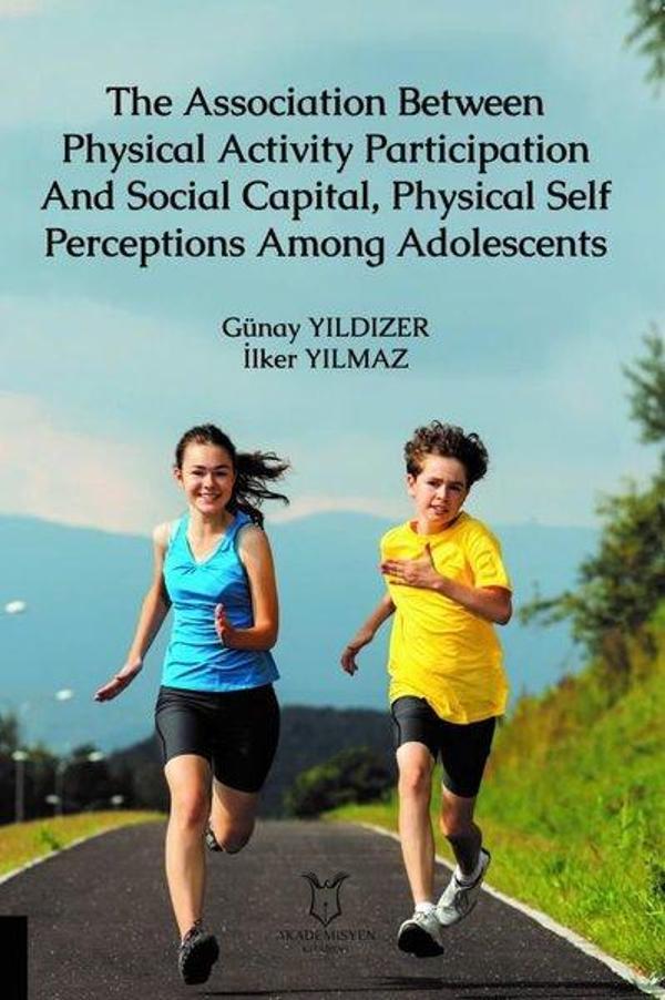 The Association Between Physical Activity Participation And Social Capital Physical Self Perceptions - Akademisyen Kitabevi - Image 1