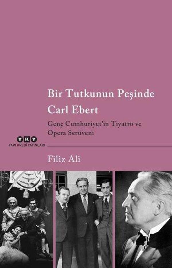 Bir Tutkunun Peşinde Carl Ebert - Genç Cumhuriyet'in Tiyatro ve Opera Serüveni - Yapı Kredi Yayınları - Image 1