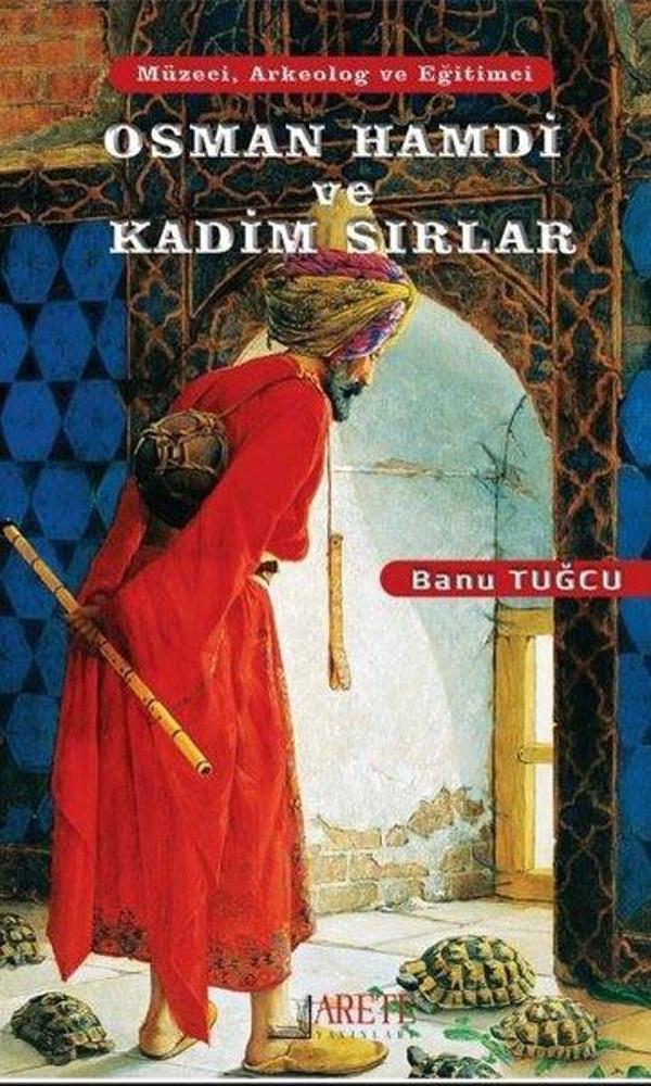 Osman Hamdi ve Kadim Sırlar - Müzeci Arkeolog ve Eğitimci - Arete Yayınları - Image 1