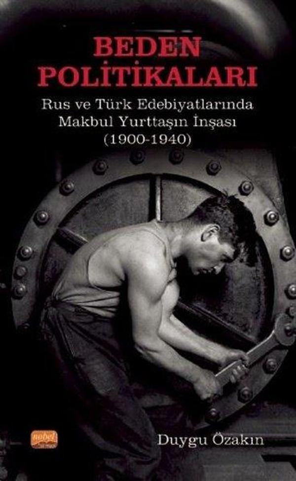 Beden Politikaları: Rus ve Türk Edebiyatlarında Makbul Yurttaşın İnşası - Nobel Bilimsel Eserler - Image 1