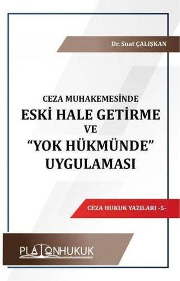 Ceza Muhakemesinde Eski Hale Getirme ve Yok Hükmünde Uygulaması - Ceza Hukuk Yazıları 5 - Platon Hukuk Yayınevi - Image 1