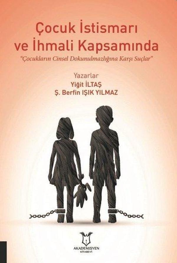 Çocuk İstismarı ve İhmali Kapsamında Çocukların Cinsel Dokunulmazlığına Karşı Suçlar - Akademisyen Kitabevi - Image 1