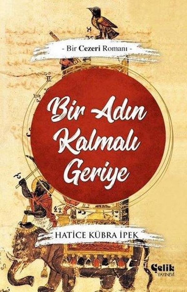 Bir Adın Kalmalı Geriye - Bir Cezeri Romanı - Çelik Yayınevi - Image 1