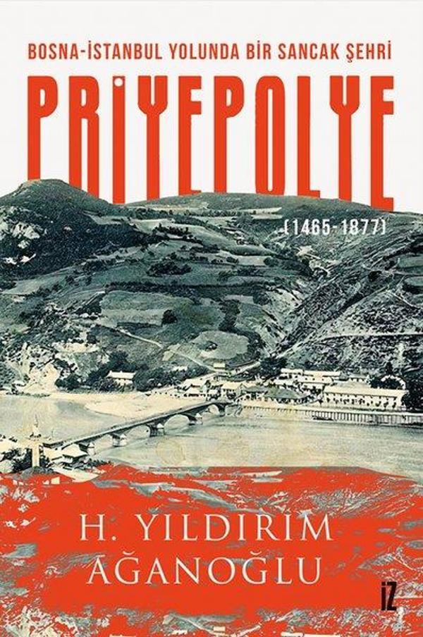 Bosna - İstanbul Yolunda Bir Sancak Şehri: Priyepolye 1465 - 1877 - İz Yayıncılık - Image 1