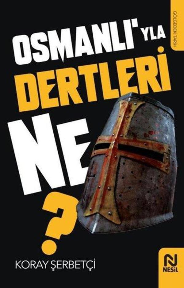 Osmanlıyla Dertleri Ne? - Gölgedeki Tarih - Nesil Yayınları - Image 1