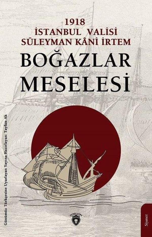 1918 İstanbul  Valisi Süleyman Kani İrtem Boğazlar Meselesi - Dorlion Yayınevi - Image 1