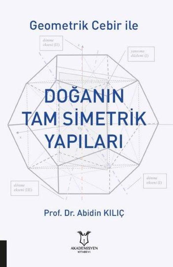 Geometrik Cebir ile Doğanın Tam Simetrik Yapıları - Akademisyen Kitabevi - Image 1