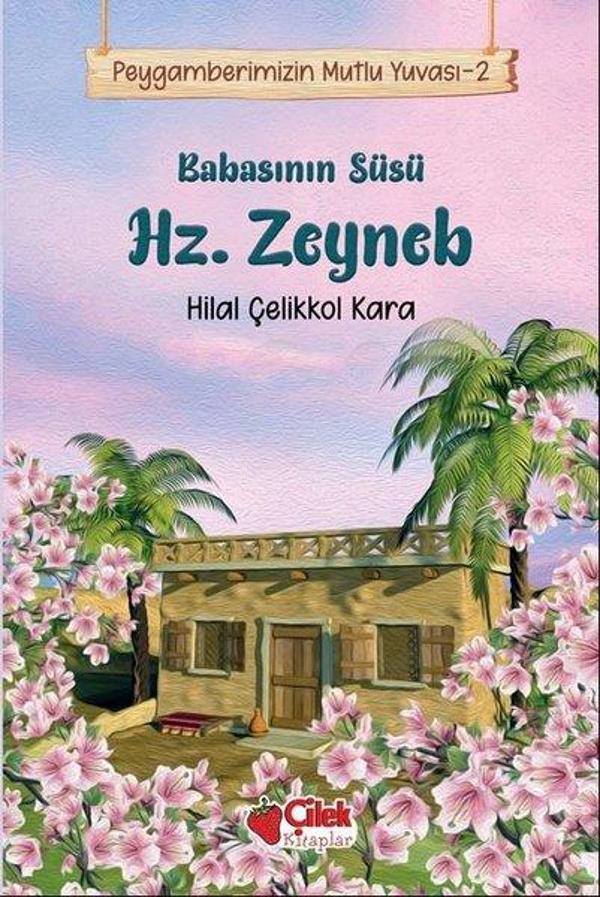 Babasının Süsü Hz. Zeyneb - Peygamberimizin Mutlu Yuvası - Çilek Kitaplar - Image 1