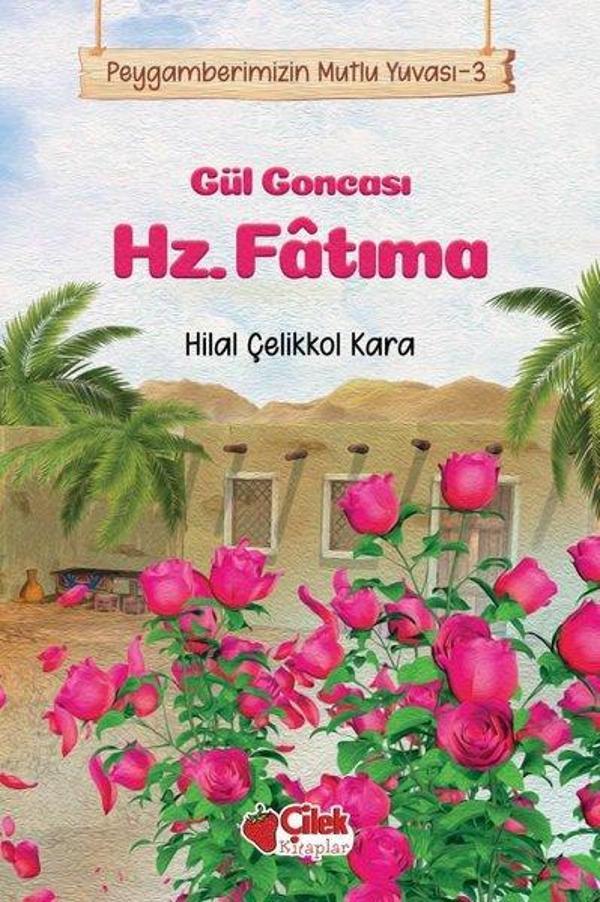 Gül Goncası Hz. Fatıma - Peygamberimizin Mutlu Yuvası - Çilek Kitaplar - Image 1
