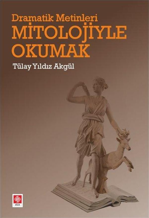 Dramatik Metinleri Mitolojiyle Okumak - Ekin Basım Yayın - Image 1