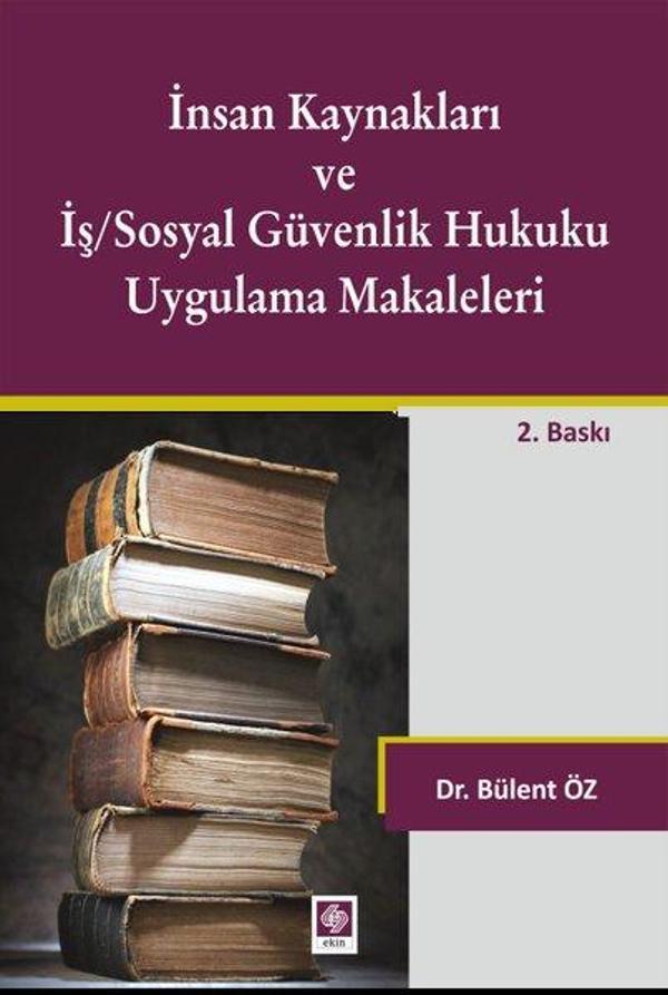 İnsan Kaynakları ve İş/Sosyal Güvenlik Hukuku Uygulama Makaleleri - Ekin Basım Yayın - Image 1