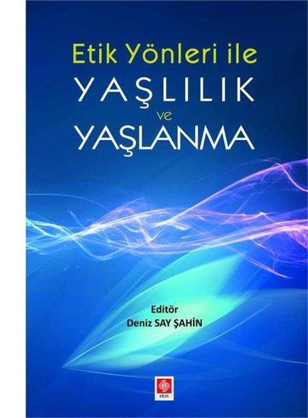 Etik Yönleriyle Yaşlılık ve Yaşlanma - Ekin Basım Yayın - Image 1