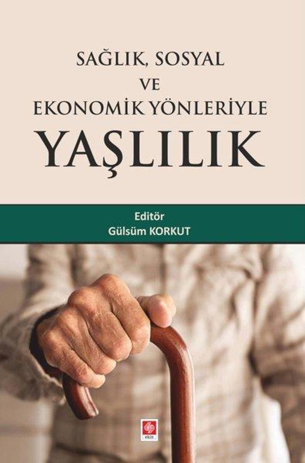 Sağlık Sosyal ve Ekonomik Yönleriyle Yaşlılık - Ekin Basım Yayın - Image 1