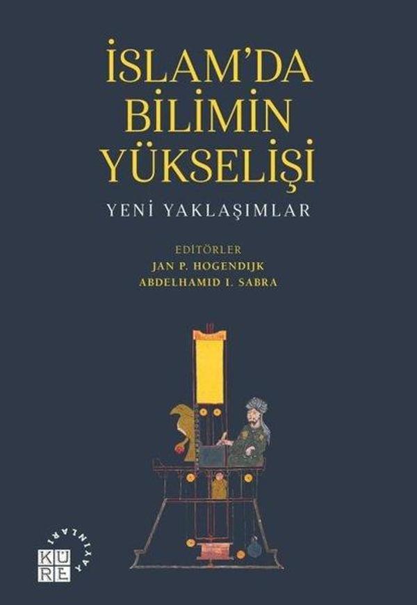 İslam'da Bilimin Yükselişi - Yeni Yaklaşımlar - Küre Yayınları - Image 1