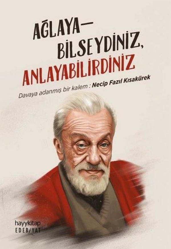 Ağlayabilseydiniz Anlayabilirdiniz - Davaya Adanmış Bir Kalem: Necip Fazıl Kısakürek - Hayykitap - Image 1