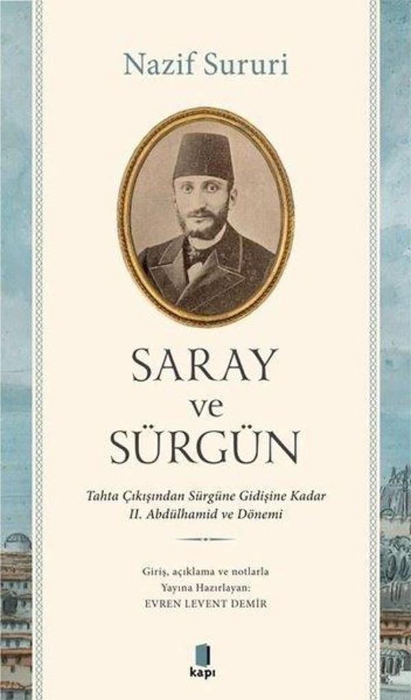 Saray ve Sürgün - Tahta Çıkışından Sürgüne Kadar 2. Abdülhamid ve Dönemi - Kapı Yayınları - Image 1
