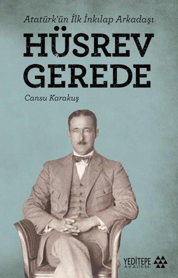 Hüsrev Gerede - Atatürk'ün İlk İnkılap Arkadaşı - Yeditepe Akademi - Image 1