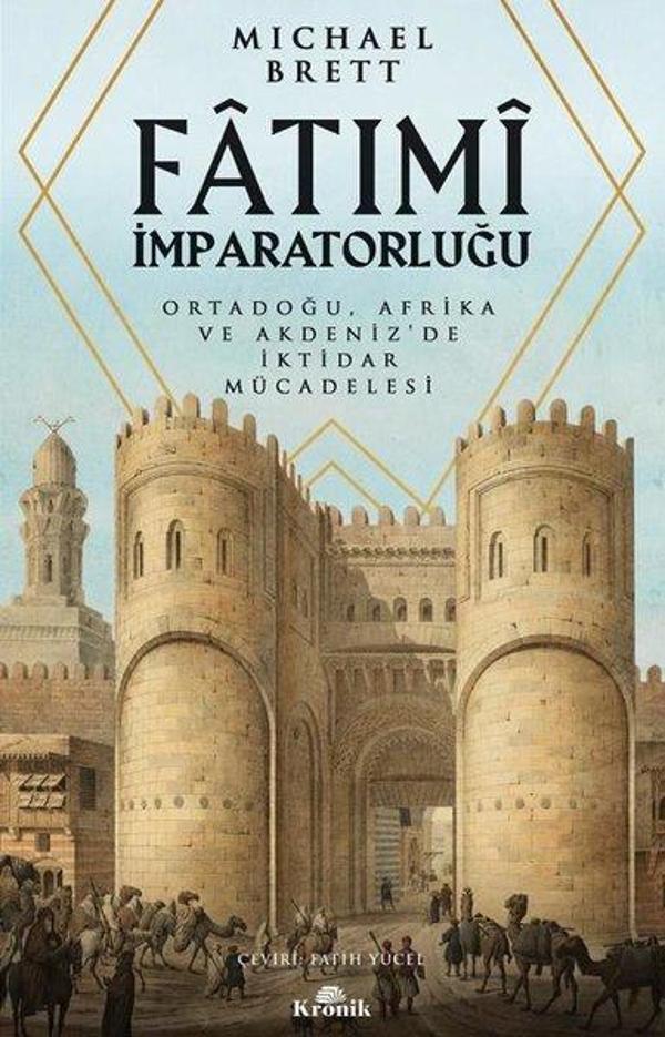 Fatımi İmparatorluğu - Ortadoğu, Afrika ve Akdeniz'de İktidar Mücadelesi - Kronik Kitap - Image 1